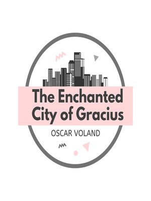 cover image of The Enchanted City of Gracius